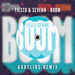 Tiësto & Sevenn - BOOM (Aurelios Remix) [FREE DOWNLOAD]