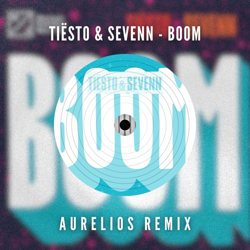 Tiësto & Sevenn - BOOM (Aurelios Remix) [FREE DOWNLOAD]