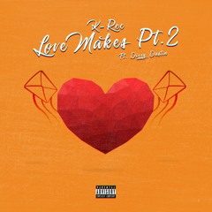Love Makes Pt. 2 (feat. Dizzy Dustin)