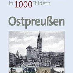 PDF Ostpreußen in 1000 Bildern: Reise in die alte Heimat download