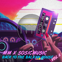 MM X SosicMusic - Back To The Balkan House vol.2