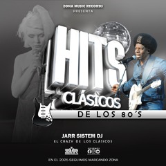 Hits Clasicos De Los 80s By Jarr Sistem Dj El Crazy De Los Clasicos Zona Music Records Poder Latino