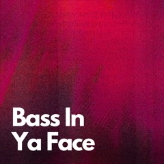 Bass In Ya Face (Clip) [Unreleased]
