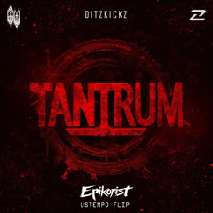 Ditzkickz - TANTRUM [ Epikorist Ustempo Flip ]