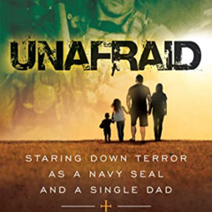 Get KINDLE 💝 Unafraid: Staring Down Terror as a Navy SEAL and Single Dad by  Eddie P