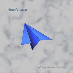 Imfinenow & Joshua Mine - Doesn't Matter