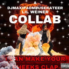 I Can Make Your Cheeks Clap (FEAT. LIL WEINER)