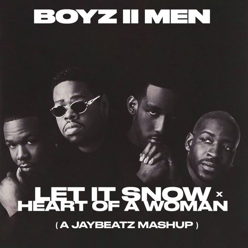 Boyz II Men & Summer Walker - Let It Snow x Heart of a Woman (A JAYBeatz Mashup)