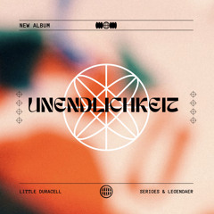 UNENDLICHKEIT (SERIOES & LEGENDAER , LITTLE DURACELL REMIX)