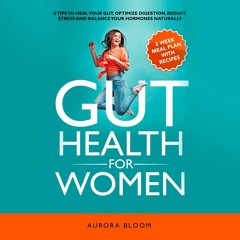 Pdf⚡(read✔ online) Gut Health for Women: 6 Tips to Heal Your Gut, Optimize Diges