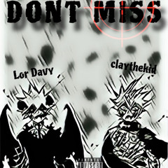 Lor Davy -DONT MISS (Feat claythekid) [prod. RICHtone] (official audio)