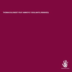 Thomas Blondet feat Ammoye - Soulmate Remixed (Rhythm & Culture Music)