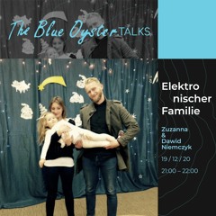 The Blue Oyster.TALKS: Elektronischer Familie l 19.12 #podcast 13