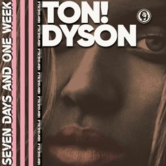 Ton! Dyson - Seven Days and One Week