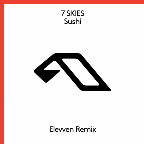 7 SKIES - Sushi (Elevven Remix)