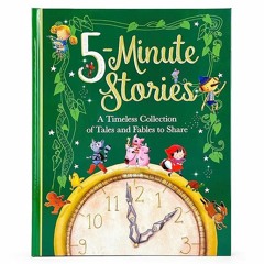 [❤READ❤ ⚡PDF⚡] Five Minute Stories Treasury: A Timeless Collection of Favorite S