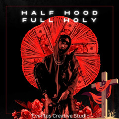 Half Hood, Full Holy