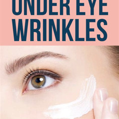 Best Under Eye Treatments For Wrinkles Reviews