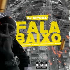 FALA BAIXO  feat Sérgio Figura • Tely Boy • General Hancok • Wilson K