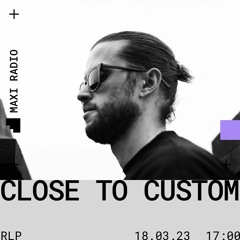 RLP w/ Close to Custom / 18-03-2023