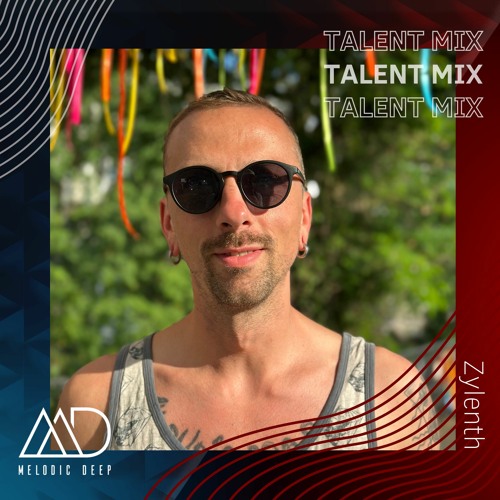 MELODIC DEEP TALENT MIX SERIES #177  | Zylenth