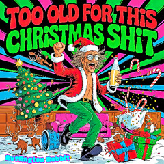 Too Old For This Christmas Shit (Merry Freakmas #2)