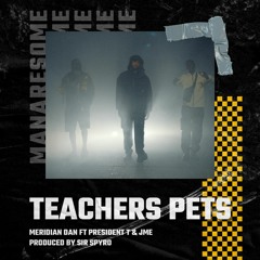 MERIDIAN DAN Ft President T & JME - Teachers Pets (Sir Spyro BBC 1X PREMIERE RIP) ALWAYS 8 / OUT NOW