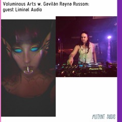 Voluminous Arts w. Gavilán Rayna Russom; guest Liminal Audio [28.07.2021]