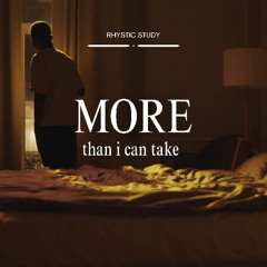 MORE (than i can take)