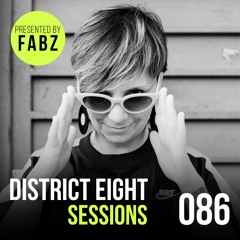 086 - District Eight Sessions (FABZ Guest Mix)