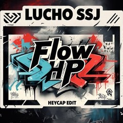 LUCHO SSJ - FLOW HP (HEYCAP EDIT)