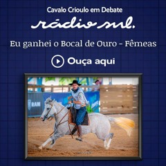Cavalo Crioulo Em Debate #147 - Eu ganhei o Bocal de Ouro Fêmeas