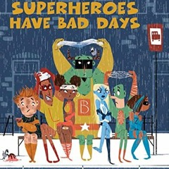 [READ] [KINDLE PDF EBOOK EPUB] Even Superheroes Have Bad Days (Superheroes Are Just Like Us) by  She