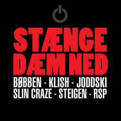 Stænge dæm ned (feat. Joddski, Jan Steigen, Klish, Slin Craze & RSP)