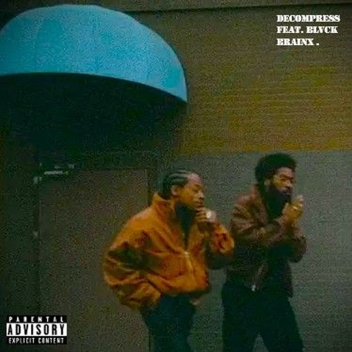 DECOMPRESS [ Feat. Blvck Brainx ].