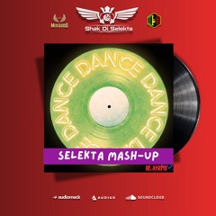 Dance: Selekta Mash Up - Shak Di Selekta