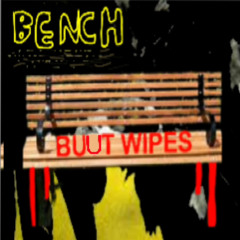 Bench - The Buutwipes -