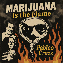 Pabloo Cruzz - Marijuana is the flame