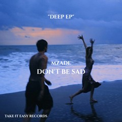 Mzade - Don't Be Sad (Original Mix)