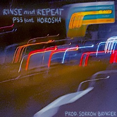 Rinse And Repeat ft. Horosha (prod. sorrow bringer)