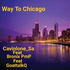 Way To Chicago (Ft. Bronix PmP & GoattallkQ