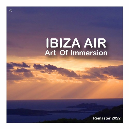 Ibiza Air ~ Art Of Immersion (Remaster 2022)