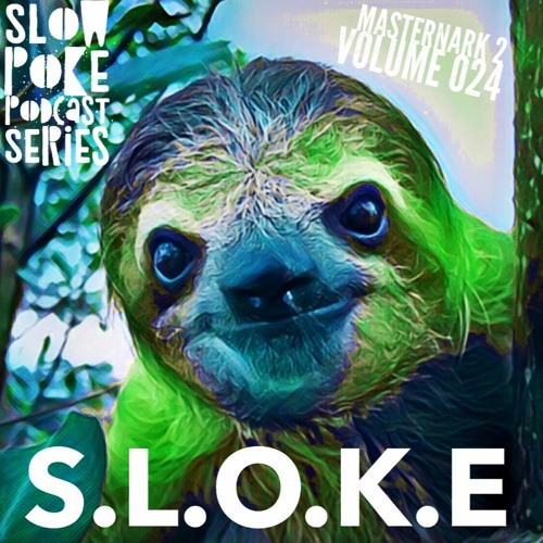 S.L.O.K.E // Slow Poke Session 024 With Masternark 2