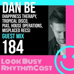 Look Busy RhythmCast 184 - Dan Be (Happiness Therapy / Tropical Disco)