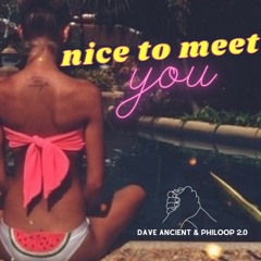 Dave Ancient & Philoop 2.0 - Nice To Meet You