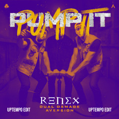 Aversion & Dual Damage - PUMP IT (renex Uptempo Edit)(FREE DL)