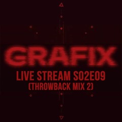 Grafix - Live Stream S02E09 (Throwback Mix 2) March 24th (HQ)