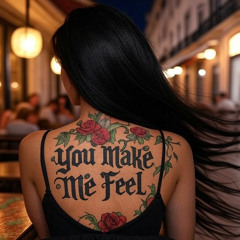 You Make Me Feel