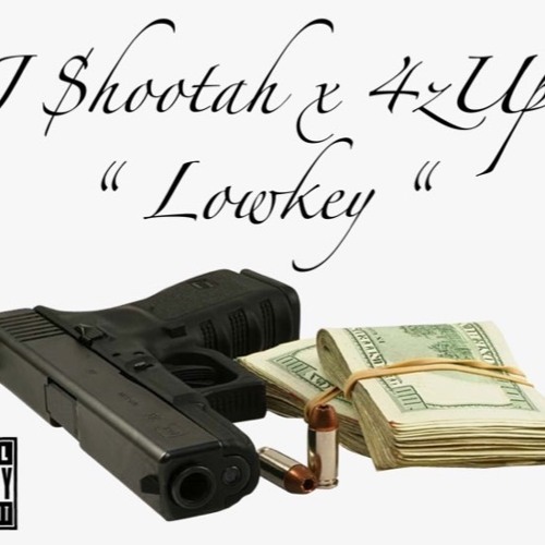 J $hootah x 4zUp - LowKey