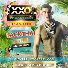 XXO Party Phuket 2021 - DJ Tackthai